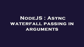 NodeJS : Async waterfall passing in arguments