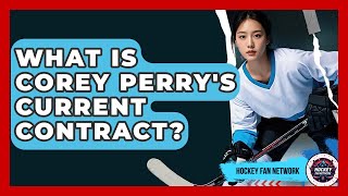 Celebrity What Is Corey Perry's Current Contract? - Hockey Fan Network Net Worth