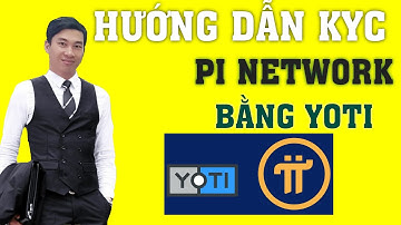 HƯỚNG DẪN  KYC PI NETWORK BẰNG YOTI
