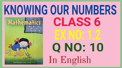 Knowing Our Numbers Class 6 || Ex 1.2 Q 10 Chapter 1 Ncert 6th Maths