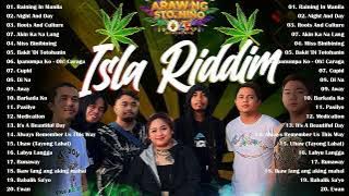 Isla Riddim Nonstop Collection 2023 - 2024😎Good Vibes Reggae Music💖Raining In Manila, Uhaw