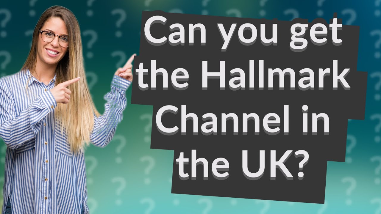 Can you get the Hallmark Channel in the UK?