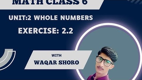 Unit:2 Whole Numbers Exercise: 2.2 Math Class 6 STBB jamshoro @TheWaqarShoro