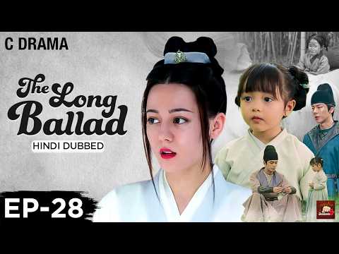 The Long Ballad – Ep #28 | Hindi Dubbed C Drama | Eng Subs | Chinese Historical Romance Web Series