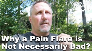 Why A Pain Flare Is Not Necessarily Bad