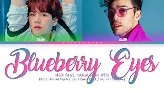 MAX feat. SUGA of BTS - Blueberry Eyes (Color Coded Lyrics Han/Rom/Eng)