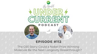 Ep  112: The C60 Story: Could a Nobel Prize Winning Molecule Be the Next Longevity Breakthrough