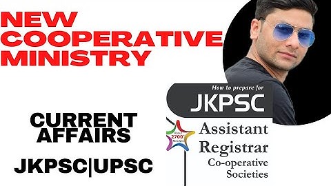 NEW COOPERATIVE MINISTRY || JKPSC ASSISTANT REGISTRAR COOPERATIVE || JKPSC KAS 2021 || UPSC PRELIMS