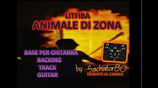 Video thumbnail of "Base x Chitarra - ANIMALE DI ZONA - Litfiba - BACKING TRACK GUITAR - by Sachator80"