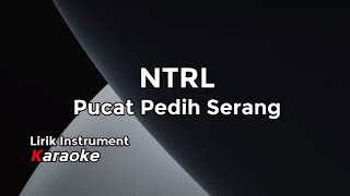 Instrument Lirik Karaoke Netralntrl - Pucat Pedih Serang