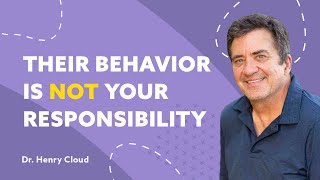 Learn What Responsibilities Are Yours To Own | Dr. Henry Cloud