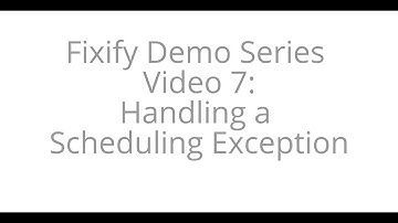 Fixify Demo Series Video 7: Handling a Scheduling Exception