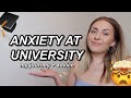 Dealing with anxiety at university  my journey  tips and advice