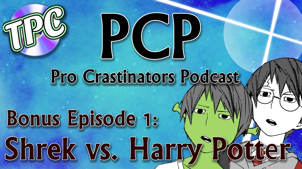 Shrek vs. Harry Potter - Pro Crastinators Podcast, Bonus Episode 1 - Shrek vs. Harry Potter - Pro Crastinators Podcast, Bonus Episode 1