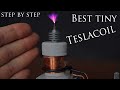 Best tiny Teslacoil 2020   Step by Step