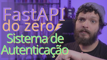 Curso de FastAPI - Tornando o sistema de autenticação robusto | Aula 08
