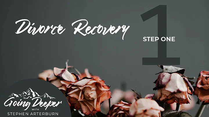 Step 1 of Divorce Recovery | Steve Arterburn