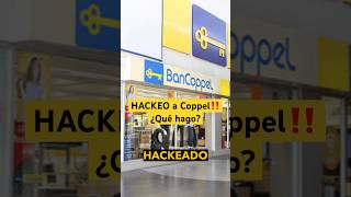 Hackeo a Coppel ¿qué debo hacer? #coppel #bancoppel #finanzas #shorts