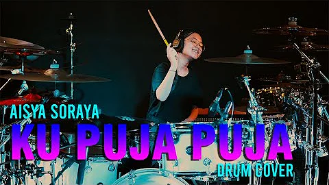 Ku Puja Puja (feat. SKA86) Drum Cover by Aisya Soraya