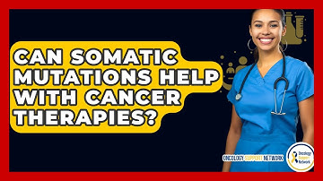 Can Somatic Mutations Help With Cancer Therapies? - Oncology Support Network