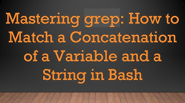 Mastering grep: How to Match a Concatenation of a Variable and a String in Bash
