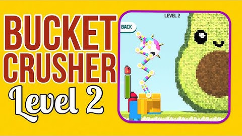 BUCKET CRUSHER – Level 2