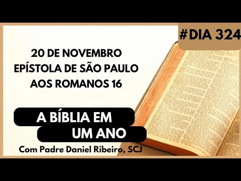 A BÍBLIA EM 1 ANO - 20 de Novembro (Epístola de São Paulo aos Romanos 16)