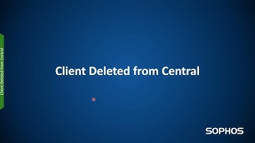 Sophos Central - Client Deleted from Central