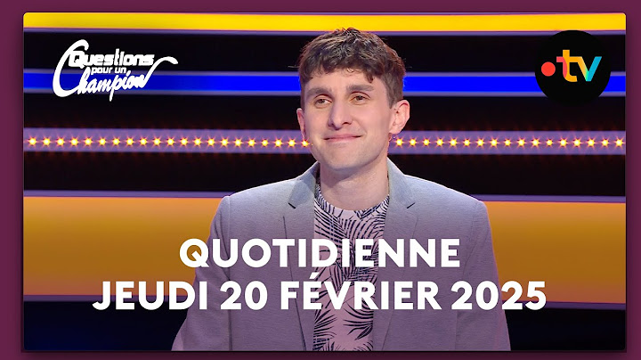 Emission Quotidienne du Jeudi 20 Février 2025 - Questions pour un Champion