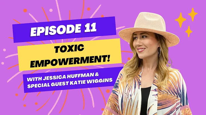 Toxic Empowerment with Special Guest Katie Wiggins!