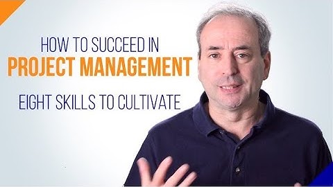 How to Succeed in Project Management: 8 Skills to Cultivate