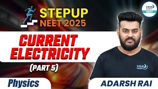 Class 12th Physics | Current Electricity | NEET 2025 | NEET Preparation | NEET STEPUP 2025 | Part 5