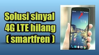 Tips mengatasi sinyal 4G LTE hilang ( smartfren )