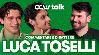 LUCA TOSELLI: LA JUVENTUS NON Γ IMPORTANTE, Γ L'UNICA COSA CHE CONTA | OCW TALK