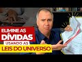 Como Eliminar As Dívidas Usando As Leis do Universo