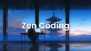 Zen Coding - Chillstep Mix for Mindful Programming