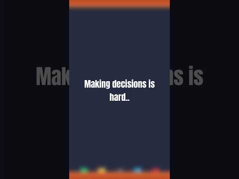 Making decisions is