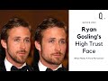 What Makes A High Trust Face? | Ryan Gosling Aesthetic Breakdown