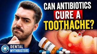 Can Antibiotics Cure a Toothache? | Dental Mythbusters