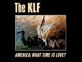 The KLF - America:What Time Is Love? (Uncensored)