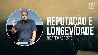 Reputação e Longevidade - Fé No Exílio - Ricardo Agreste