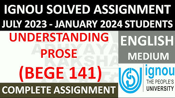 BEGE 141 || UNDERSTANDING PROSE || IGNOU SOLVED ASSIGNMENT 2023-2024 || JULY 2023 - JANUARY 2024
