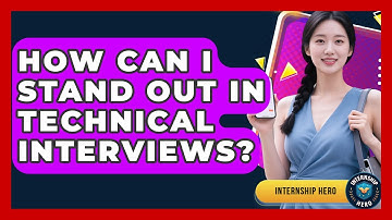 How Can I Stand Out in Technical Interviews? | Internship Hero News