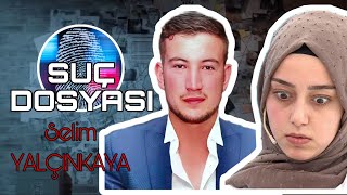 Suç Dosyası Selim Yalçinkaya Kriminal