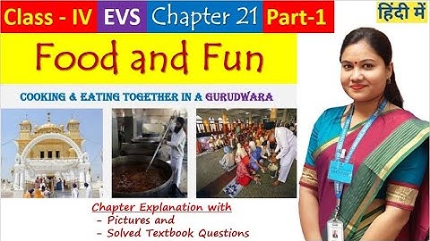 FOOD AND FUN (हिन्दी में) Class 4 EVS Chapter 21 | Picture Explanation | Solved Textbook NCERT CBSE