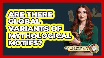 Are There Global Variants Of Mythological Motifs?