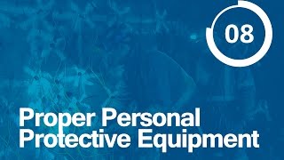 8) Proper Personal Protective Equipment