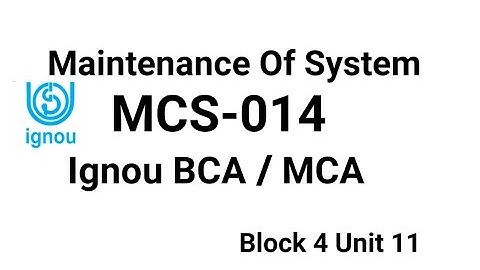 Maintenance Of Systems | mcs 014 | Mcs-014 | Ignou Bca Mca | MCS-014 Block 4 Unit 11