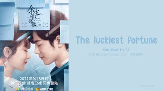 Video thumbnail of "[OST Of Oath of Love] 《The Luckiest Fortune》 Xiao Zhan (Eng|Chi|Pinyin)"