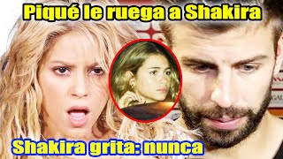 ¡Piqué le ruega a Shakira que regrese tras terminar su relación con Clara Chia! Shakira grita: nunca